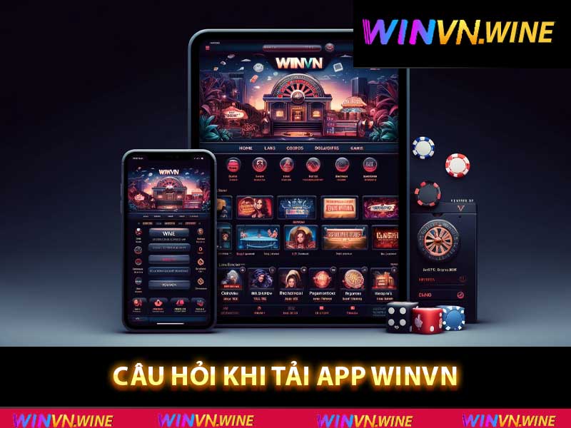 câu hỏi khi tải app winvn 