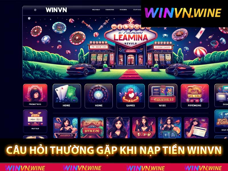 câu hỏi thường gặp khi nạp tiền winvn 